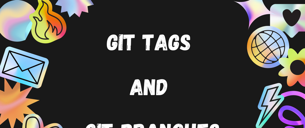 Cover image for Git Tags and Git Branches
