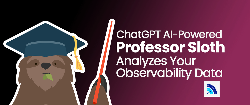 Cover image for Our Super Friendly AI Sloth that Analyzes Your Observability Data