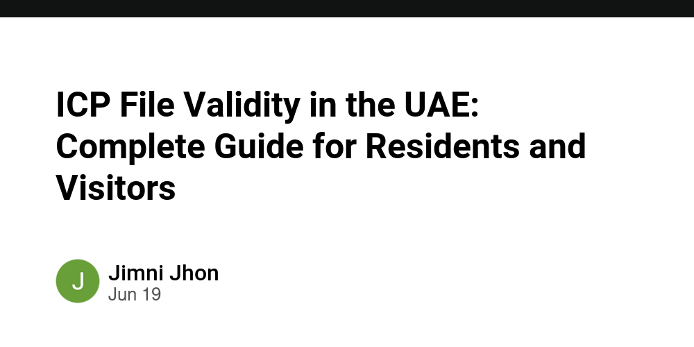 ICP File Validity in the UAE: Complete Guide for Residents and Visitors ...
