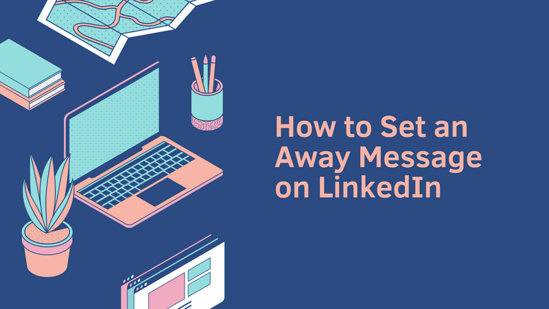 How to Set an Away Message on LinkedIn: A Step-by-Step Guide
