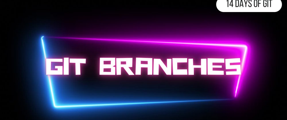 Cover image for Git Branches - 14 days of Git