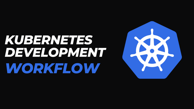 Cover image for Kubernetes Development Workflow