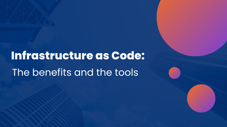 Cover image for Infrastructure as Code: The benefits and the tools