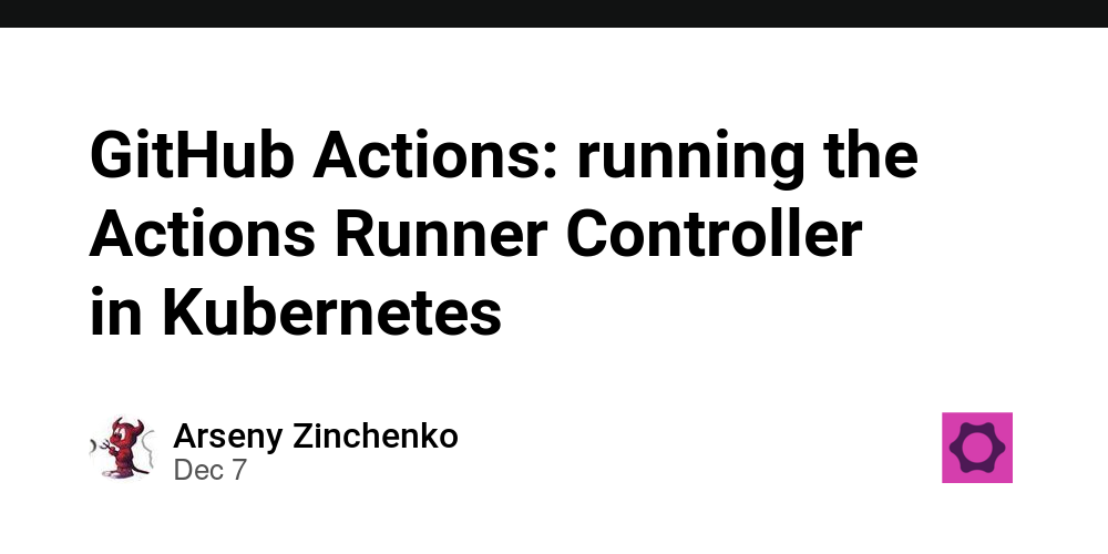 GitHub Actions: running the Actions Runner Controller in Kubernetes ...