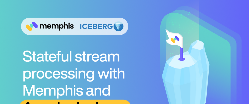 Cover image for Stateful stream processing with Memphis and Apache Iceberg