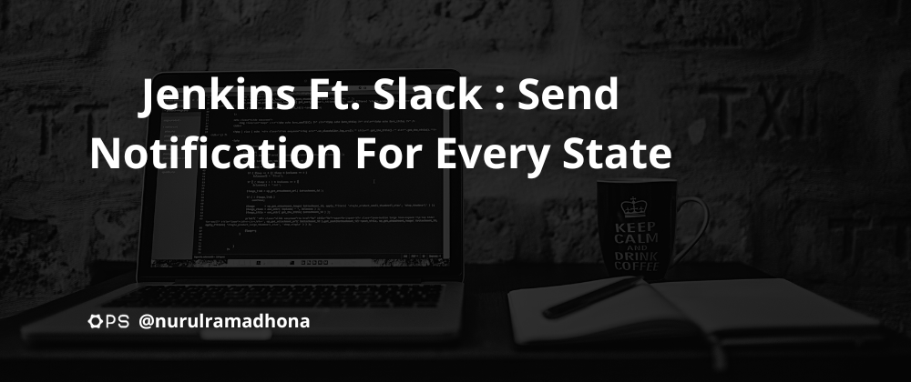 Cover image for Jenkins Ft. Slack : Send Notification For Every State