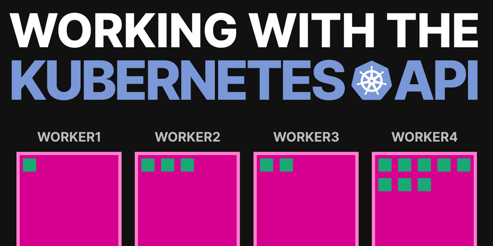 Working with the Kubernetes API - The Ops Community ⚙️