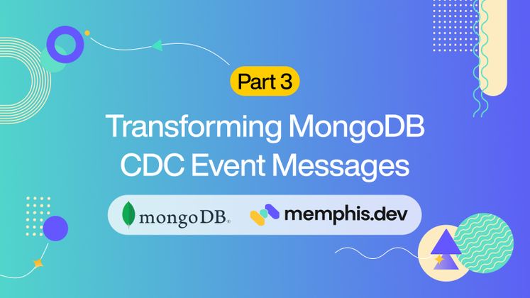 Cover image for Part 3: Transforming MongoDB CDC Event Messages