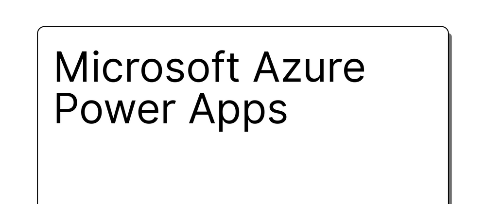 Cover image for Microsoft Azure Power Apps🌸 🚀