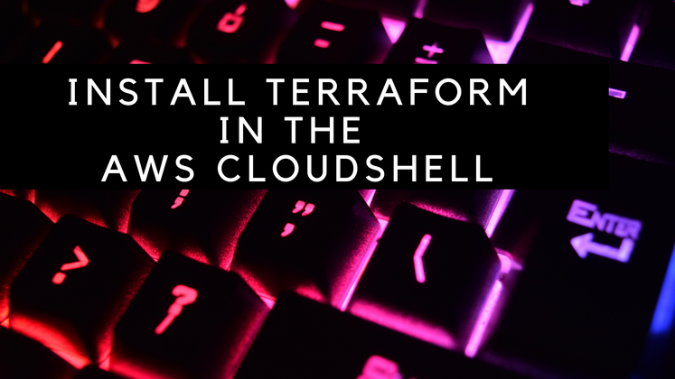 Cover image for Install Terraform in the AWS CloudShell