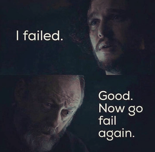I failed. Good, now go fail again.