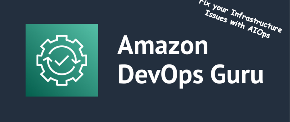 Cover image for DevOps Guru: A new way (AIOps) to fix your AWS Infrastructure issues