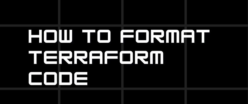 Cover image for How to format Terraform code