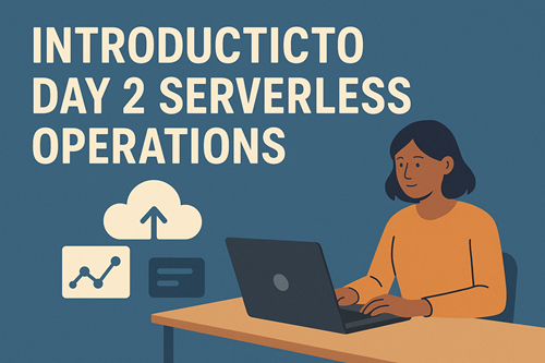 Introduction to Day 2 Serverless Operations – Part 1 - The Ops Community ⚙️