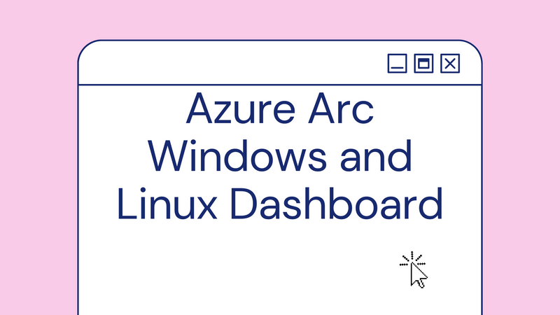 Azure Arc Windows and Linux Dashboard