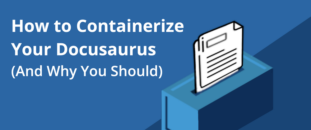 Cover image for How to Containerize Your Docusaurus (And Why You Should)