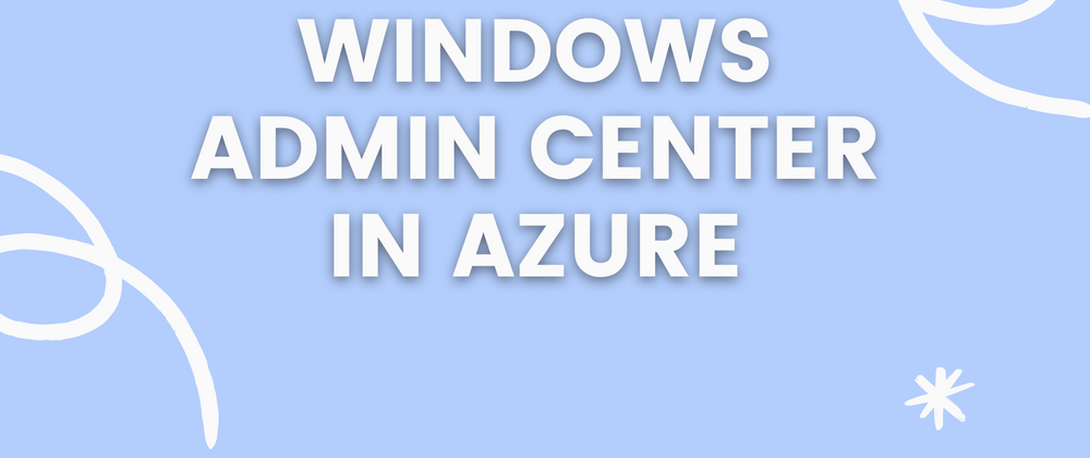 Cover image for Windows Admin Center in Azure