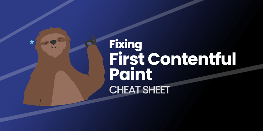 Cover image for Fix Your First Contentful Paint: Cheat Sheet