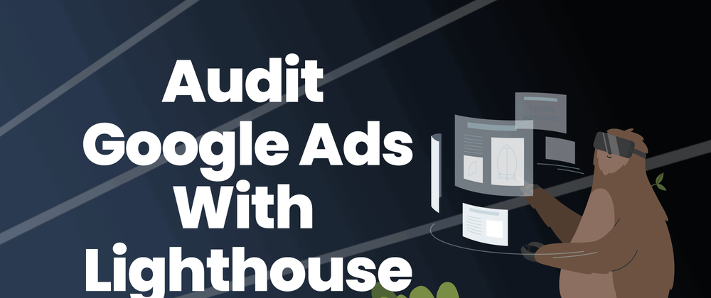 Cover image for Audit Google Ad Performance With Lighthouse