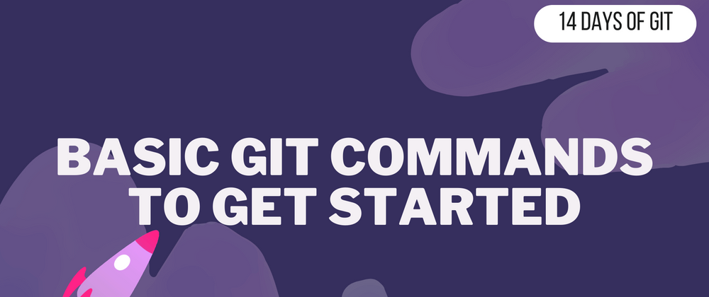 Cover image for Basic Git Commands to get started - 14 days of Git