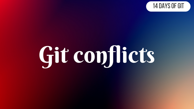 Cover image for Git Conflicts - 14 days of Git