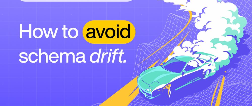 Cover image for How to avoid “schema drift”