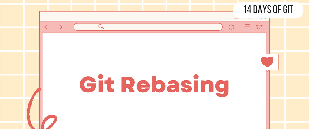 Cover image for Git rebasing - 14 days of Git