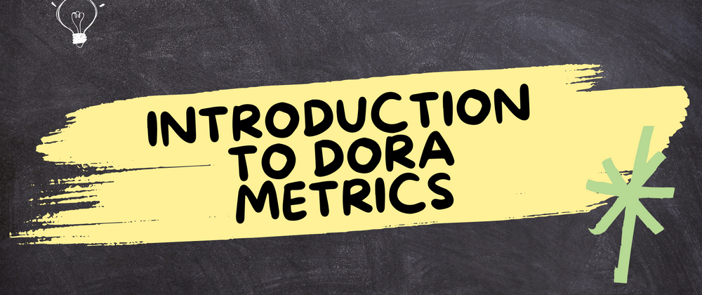 Cover image for Introduction to DORA Metrics