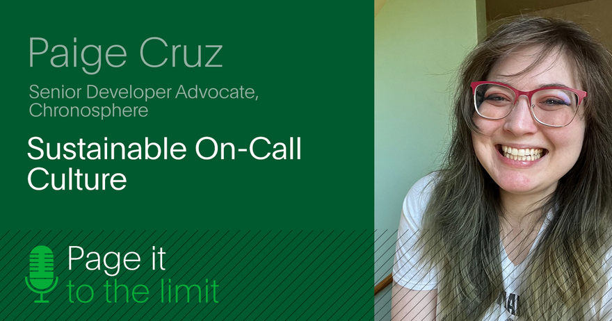 Podcast Cover Image for Page it to the Limit. Guest Paige Cruz. Episode title: Sustainable Oncall Culture