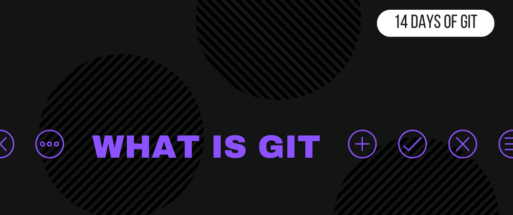 Cover image for What is Git? - 14 days of Git