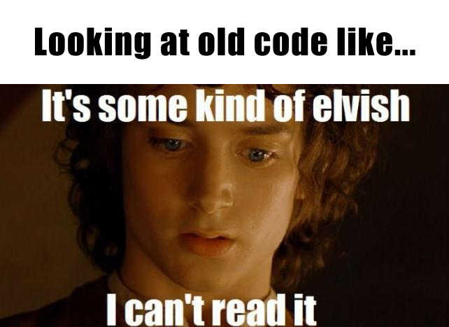 reading old code like its some kind of Elvish