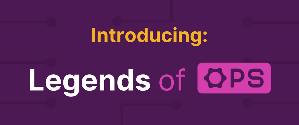 Cover image for Introducing: Legends of the Ops Community