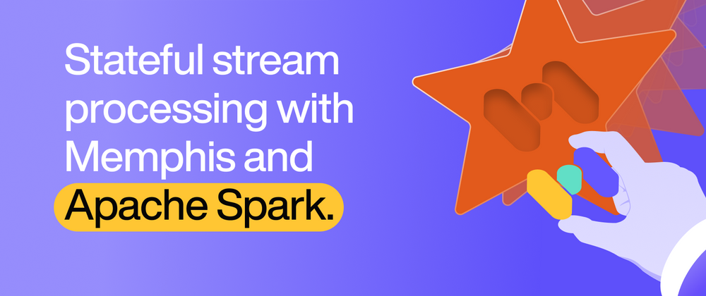 Cover image for Stateful stream processing with Memphis and Apache Spark