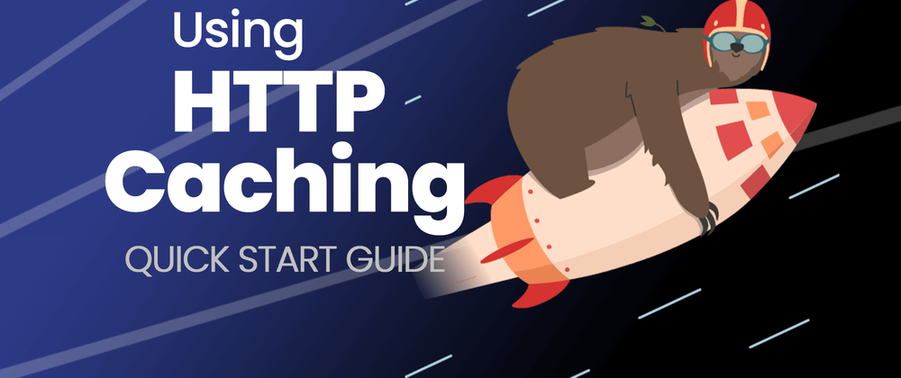 Cover image for Using HTTP Caching: 2022 Guide