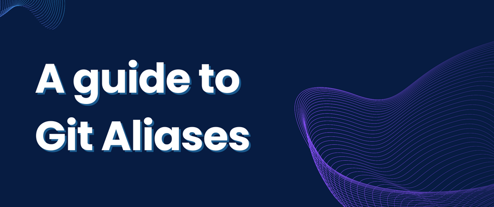Cover image for A guide to Git Aliases