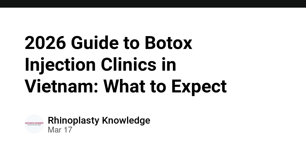 2026 Guide to Botox Injection Clinics in Vietnam: What to Expect - The ...