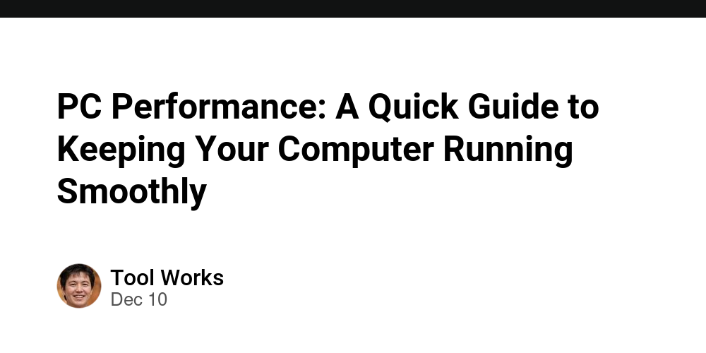 PC Performance: A Quick Guide to Keeping Your Computer Running Smoothly ...