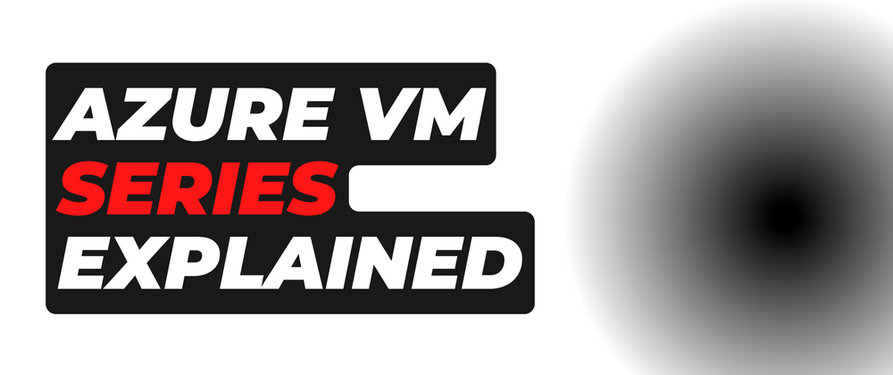 Cover image for Azure VM Series explained
