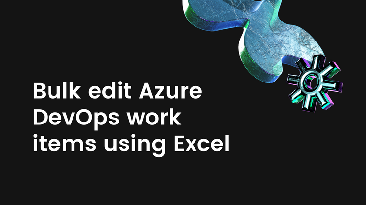 Cover image for Bulk edit Azure DevOps work items using Excel